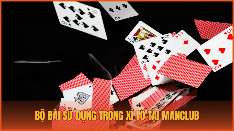 Xì Tố ManClub: Hướng dẫn và chiến thuật chơi bài bất bại 2 Bộ bài sử dụng trong Xì Tố tại ManClub