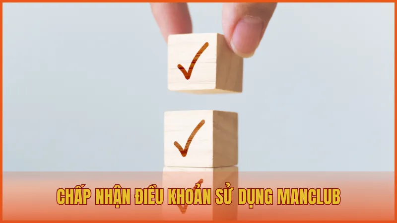 Điều khoản sử dụng manclub 1 Đọc và chấp nhận điều khoản sử dụng ManClub trước khi tham gia