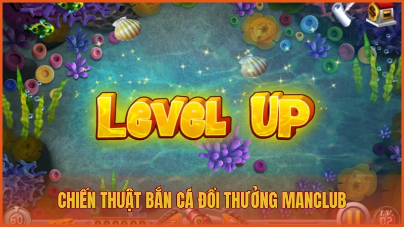 Bắn cá ManClub: Săn cá vũ trụ hấp dẫn, giải trí đỉnh cao 7 Chiến thuật bắn cá đổi thưởng mang lại lợi thế cho người chơi
