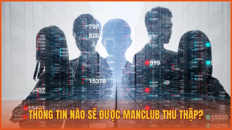 Chính sách bảo mật manclub 2 Thông tin cá nhân người chơi được ManClub thu thập