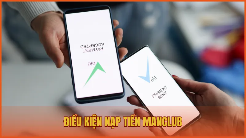 Nạp tiền manclub 1 Điều kiện cần có để nạp tiền ManClub không gặp lỗi giao dịch