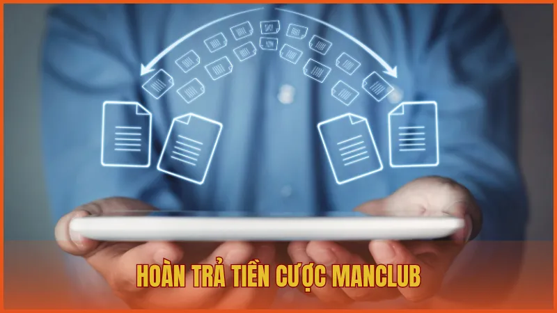 Khuyến mãi manclub 3 Hoàn trả tiền cược ManClub: Ưu đãi lâu dài cho người chơi tích cực