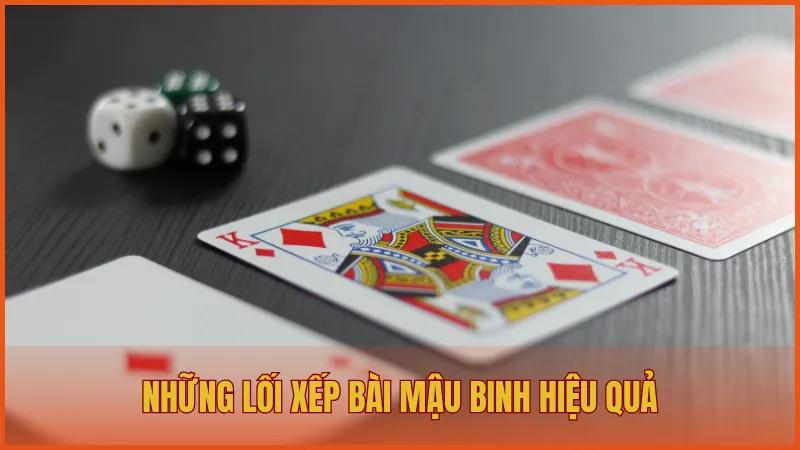 Mậu Binh ManClub: Tư duy chiến lược trong từng nước bài 6 Những lối xếp bài Mậu Binh hiệu quả nhất từ cao thủ ManClub
