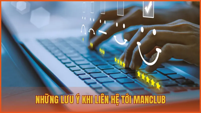 Chăm sóc khách hàng manclub 7 Những lưu ý khi liên hệ tới Man Club để được hỗ trợ nhanh chóng