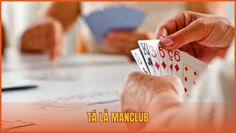 Hướng dẫn chơi Tá Lả ManClub và kỹ năng đánh bài đỉnh cao