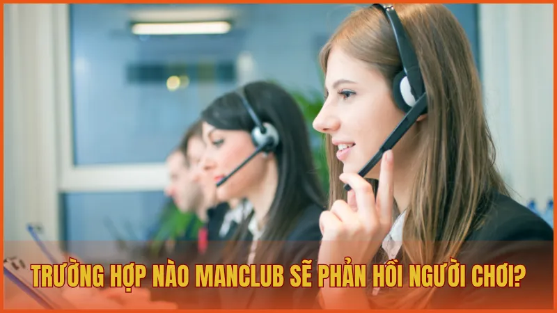Chăm sóc khách hàng manclub 5 ManClub cam kết hỗ trợ nhanh chóng tất cả các trường hợp cần thiết