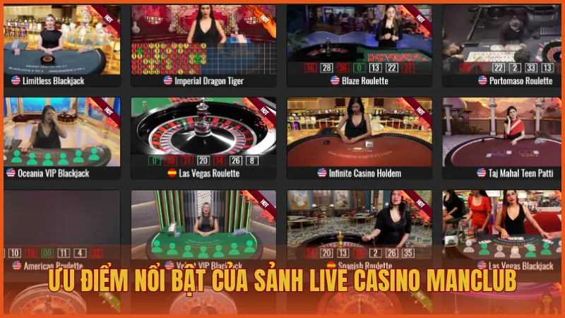 Ưu điểm nổi bật của sảnh Live Casino trên ManClub