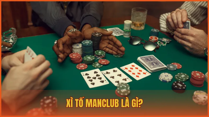 Xì Tố ManClub: Hướng dẫn và chiến thuật chơi bài bất bại 1 Xì Tố tại ManClub là biến thể của bài Poker với cách chơi gần tương đồng